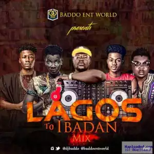DJ Baddo - Lagos To Ibadan Mix
